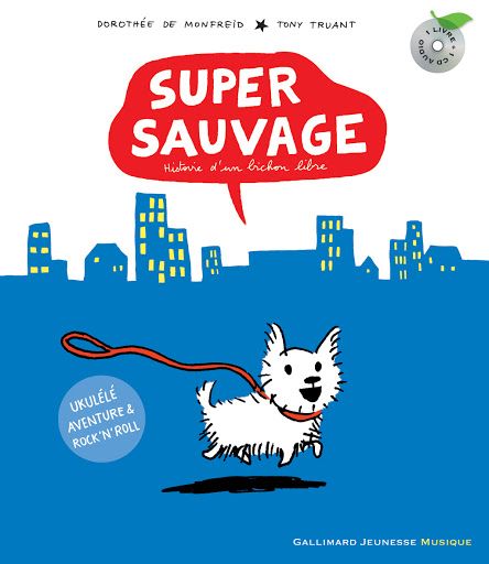 Super Sauvage (histoire d’un bichon libre)